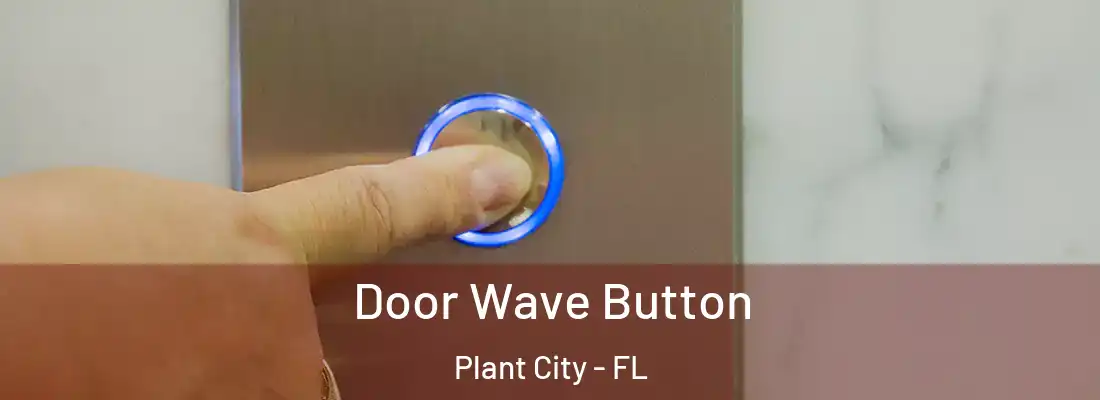  Door Wave Button Plant City - FL