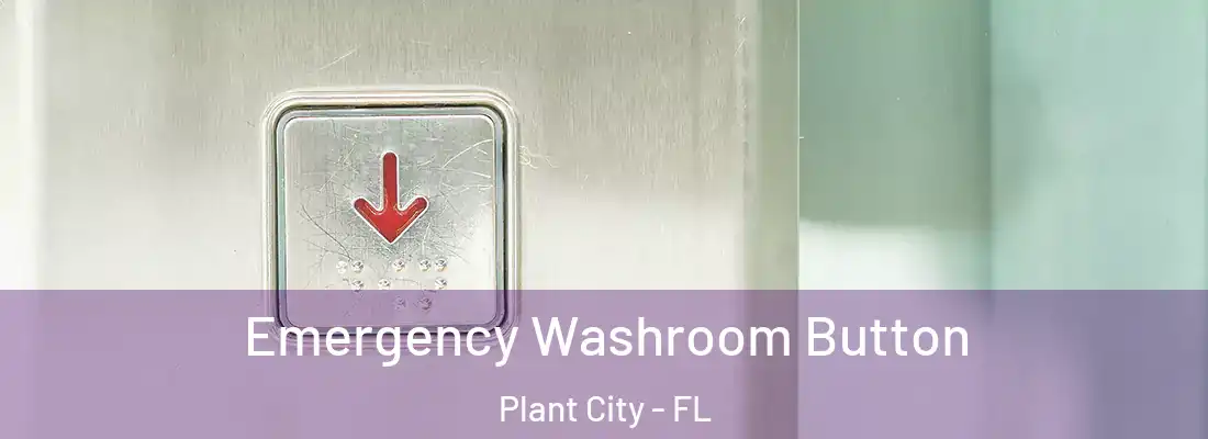 Emergency Washroom Button Plant City - FL