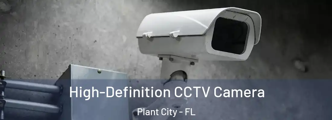  High-Definition CCTV Camera Plant City - FL